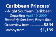 Caribbean Princess 7 Night Southern Caribbean Departing April 19, 2009